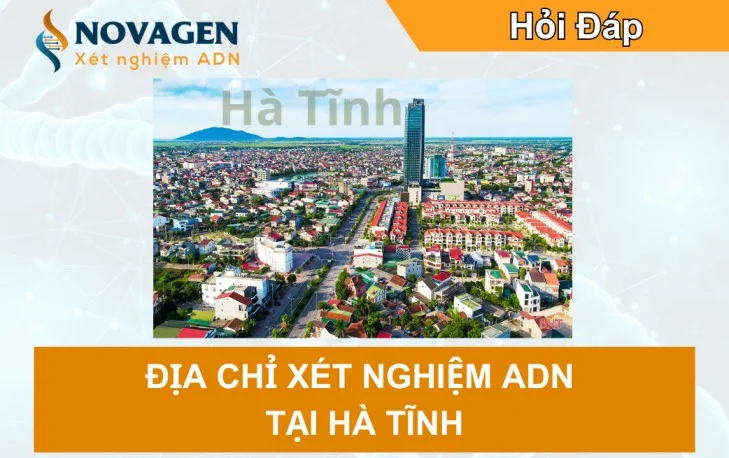 Địa chỉ xét nghiệm ADN tại Hà Tĩnh