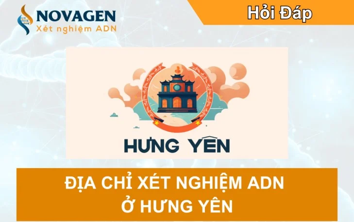 Địa chỉ xét nghiệm ADN tại Hưng Yên