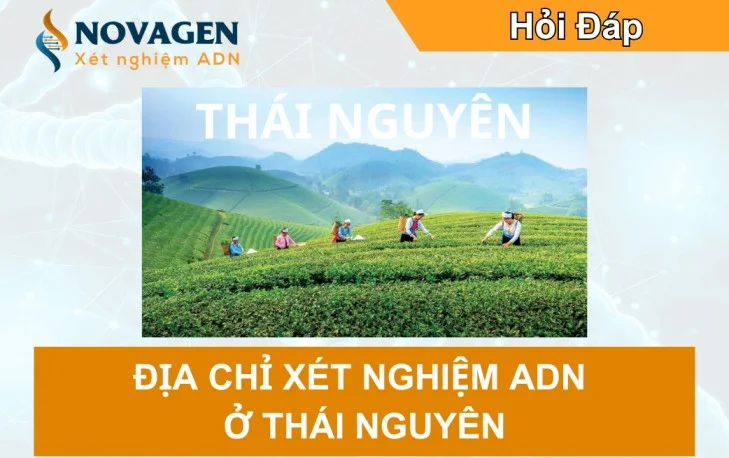 Địa chỉ xét nghiệm ADN tại Thái Nguyên