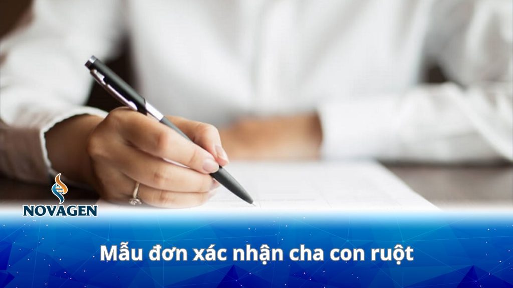 Mẫu đơn xác nhận cha con ruột và hướng dẫn cách viết chi tiết