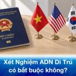 Xét nghiệm ADN di trú có bắt buộc không? – Cập nhật thông tin mới